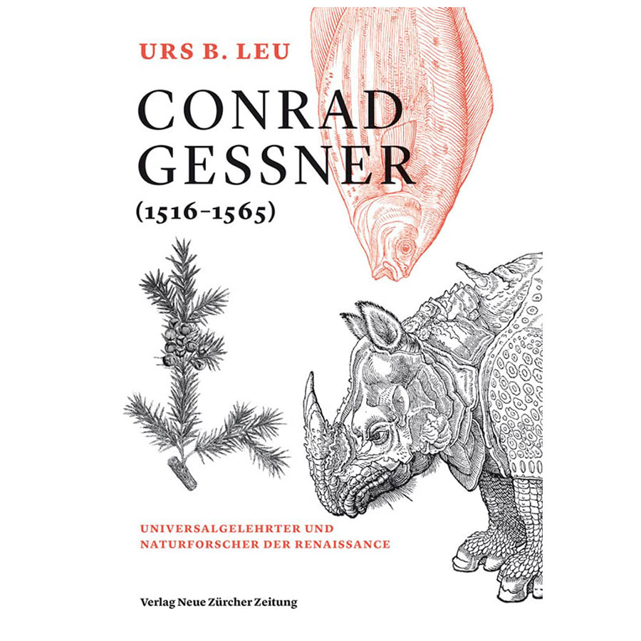 Urs B. Leu : Conrad Gessner | Universalgelehrter und Naturforscher der Renaissance
